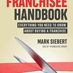 [GET] KINDLE PDF EBOOK EPUB The Franchisee Handbook: Everything You Need to Know Abou