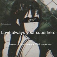 love always your superhero