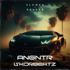 ANGNTR - Slowed + Reverb (After Hours)