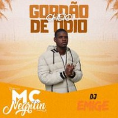 MC NEGRITIN - GORDÃO CHEIO DE ÓDIO - CORTE 8 [DJ EMIGE & Biurifol] - DJ EMIGE