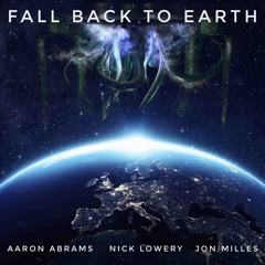 Aaron Abrams/Nick Lowery/Jon Milles - Fall Back to Earth