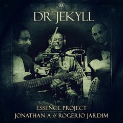 Essence Project - Dr Jekyll (Ft. Rogerio Jardim & Jonathan A)