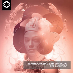 2BAnnounced & Sam Sparacio - Ferragosto