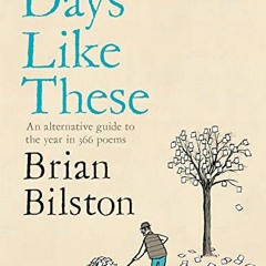 GET [PDF EBOOK EPUB KINDLE] Days Like These: An alternative guide to the year in 366 poems by  Brian