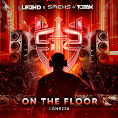 LEGND, Smeks & TOSAK - On The Floor