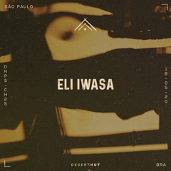 Eli Iwasa @ Desert Hut Podcast Series [ Chapter XXV ]