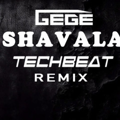 Gege - Shavala (Techbeat Remix)