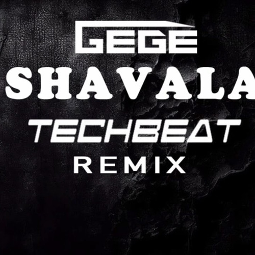 Gege - Shavala (Techbeat Remix)