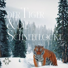 Der Tiger und die Schneeflocke - Teil 1