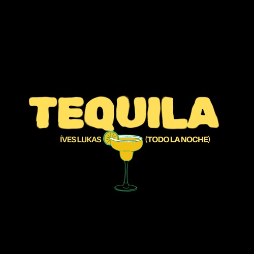 TEQUILA (TODA LA NOCHE)