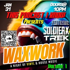 WAXWORK Volume 1 Episode 1 - Trek & SOLDIERX