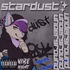 Stardust --- Underground @ Vibe Night 7-30-22