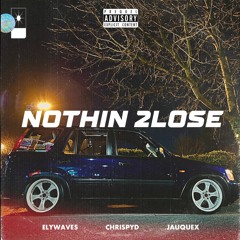 Nothing 2 Lose (w/ ChrispyD & Jauque X)