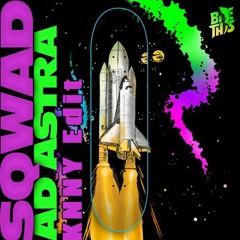 SQWAD - Ad Astra (KNNY Edit)
