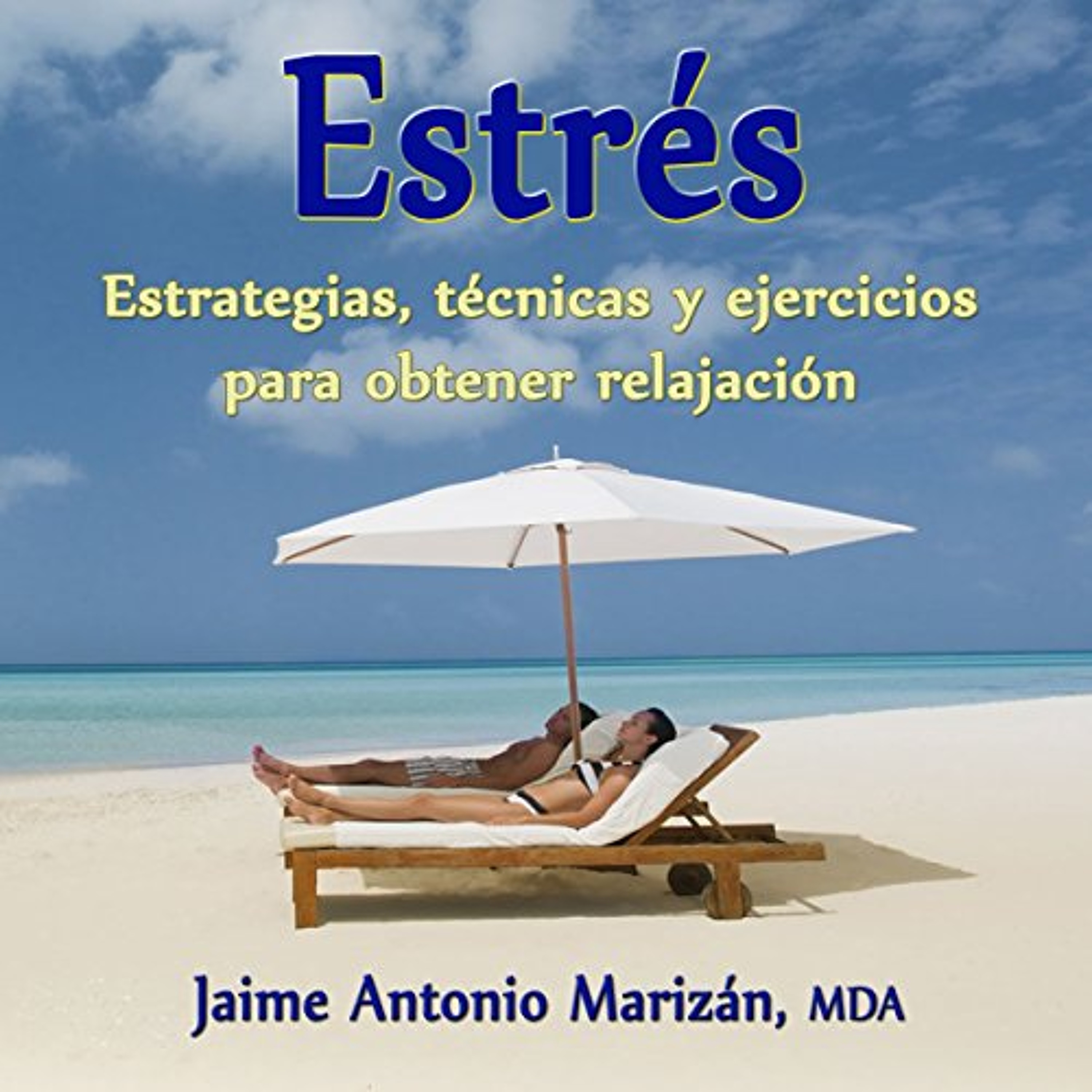 Estres: Estrategias, técnicas y ejercicios para obtener relajación [Stress: Strategies, Techniques and Exercises to Obtain Relaxation] (Audiolibro) | Prueba Gratis