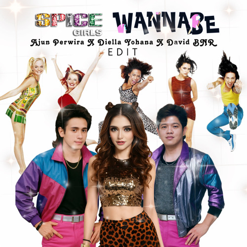 Spice Girls - Wannabe (Ajun Perwira x David BNR x Diella Yohana EDIT)
