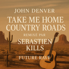 John Denver Take Me Home Country Roads ( Sebastien Kills Remix)