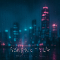 Freshlyground - I'd Like (MIDAS Nightdrive Remix)