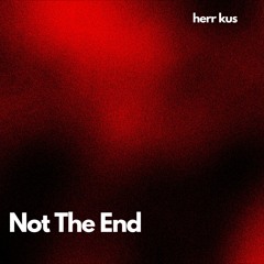 Not The End
