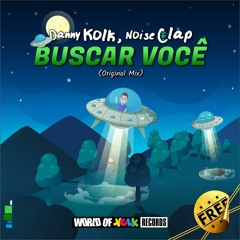 Danny Kolk, Noise Clap - Buscar Você (Original Mix) Free Download