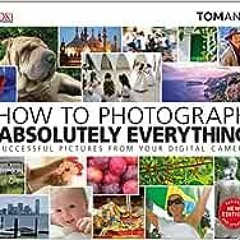 ( koP ) How To Photograph Absolutely Everything by TOM ANG ( oWLn )