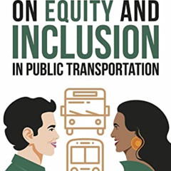 Access EBOOK 📤 Conversations on Equity and Inclusion in Public Transportation by  Pa