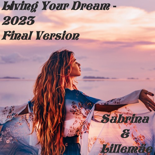 Living Your Dream (2023 Final Version)