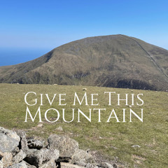 Give Me This Mountain