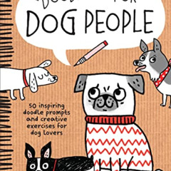 [Access] PDF 💛 Doodling for Dog People: 50 inspiring doodle prompts and creative exe