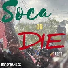 Boogy Rankss Presents... Soca or Die Part 1