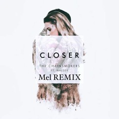 The Chainsmokers - Closer (Mel Remix)