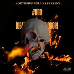 $outhside bullie$ - #DBD (DeathBeforeDishonor)