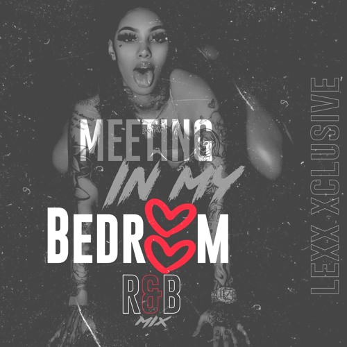 MEETING IN MY BEDROOM R&B MIX