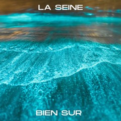 La Seine - Bien Sur (Free To Download For 14 Days Only On SoundCloud)