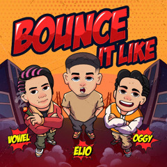 BOUNCE IT LIKE - (OGGY x VOWEL) Feat.ELIO