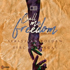 Call Me Freedom - Sebastian Roldan & Fercho Pargas