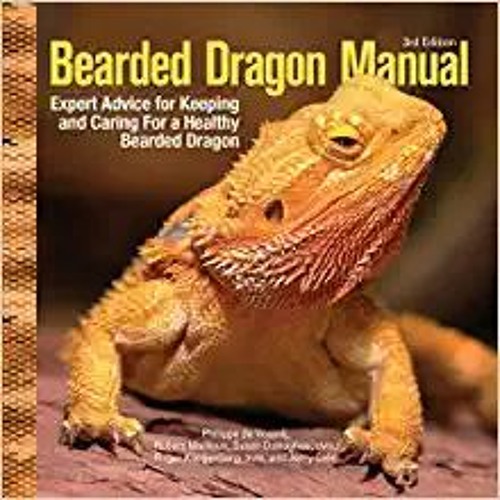 READ DOWNLOAD% Bearded Dragon Manual, 3rd Edition: Expert Advice for Keeping and Caring for a Health