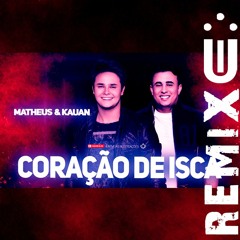 Matheus & Kauan - Coração De Isca (FUNK REMIX) [ Dj Uili ]