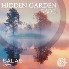 Hidden Garden Radio #073 by Salas