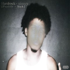 Hardrock - Slimyy [Pxnk0r + Sick] (remix) {｡･:*Pxnkio Produxions˚:✧｡}