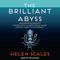 [GET] EBOOK 📌 The Brilliant Abyss: Exploring the Majestic Hidden Life of the Deep Oc