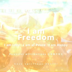 🔊 Powerful Affirmations 心靈種子宣言｜I am Freedom｜I am Love｜I am at Peace｜I am Happy
