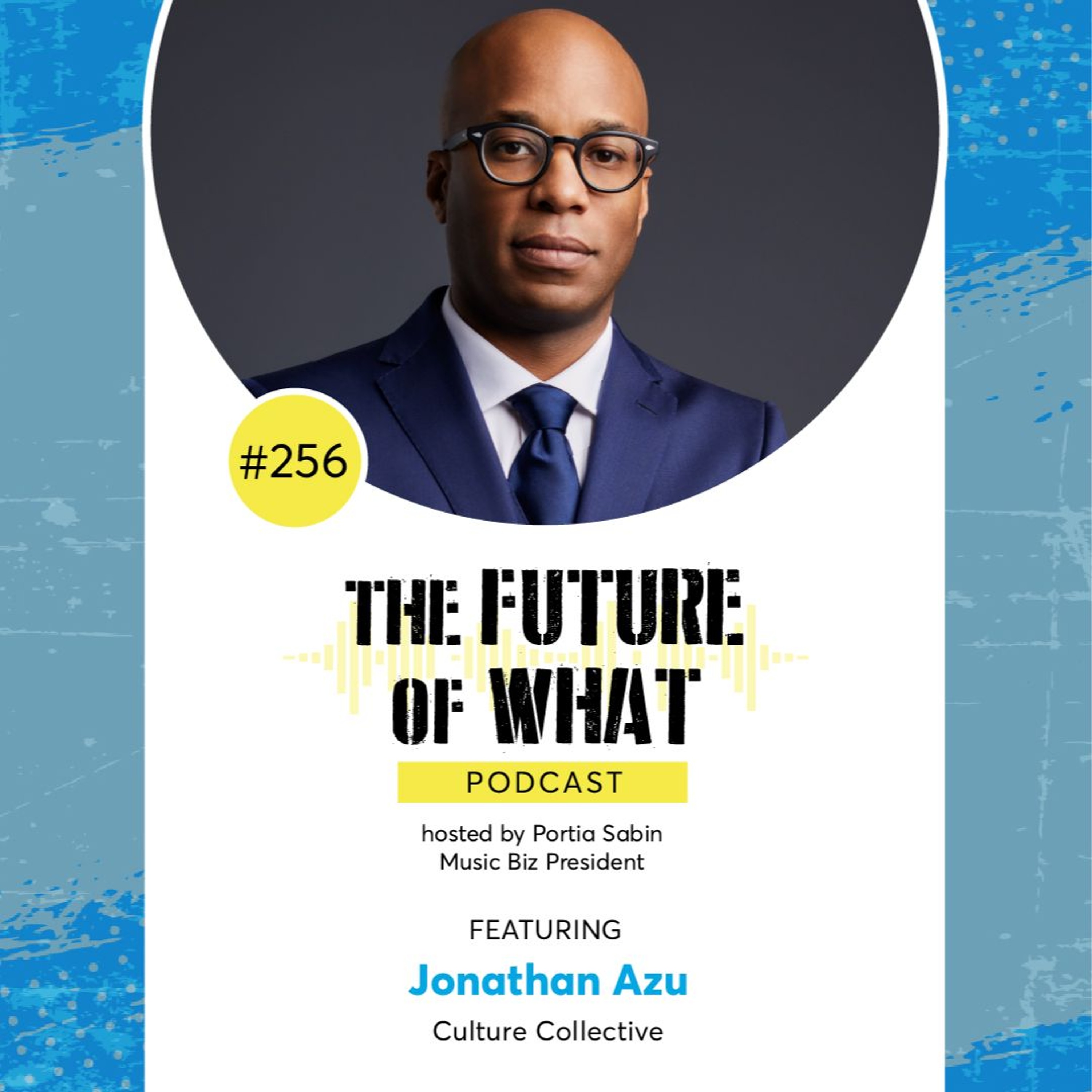 Episode #256 — Jonathan Azu of Culture Collective Talks the State of the Live Industry & More!