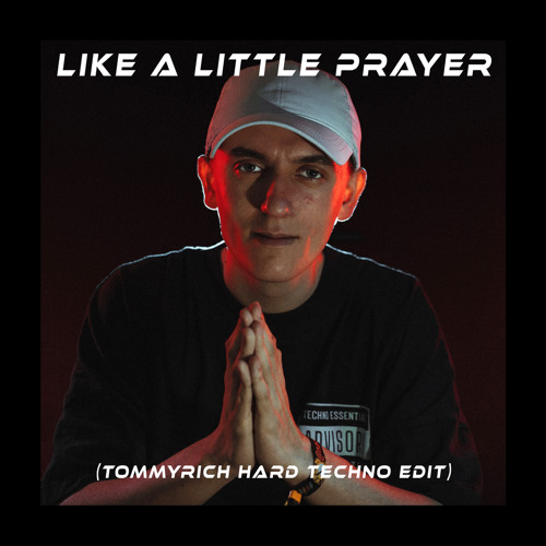 Like A Little Prayer (Tommyrich Hard Techno Edit) [FREE DOWNLOAD]
