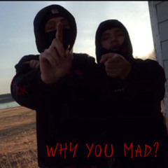 Why You Mad? (feat 1Ofakindjay)