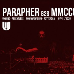 PARAPHER B2B MMCCCXCIX [LIVE] | UNWIND RELENTLESS | NOW&WOW