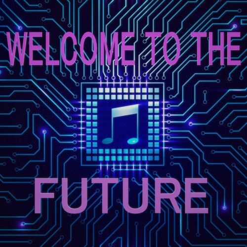Welcome To The Future