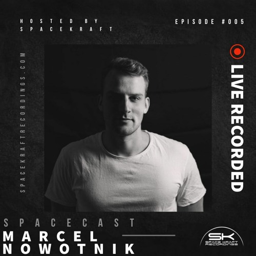 Spacecast 005 - Marcel Nowotnik - Live recorded in Essen (DE)