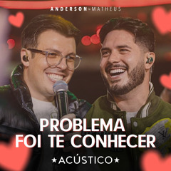 Problema Foi Te Conhecer (Acústico)