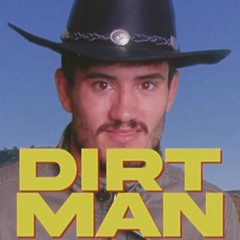 Dirt Man (1 Hour Loop)